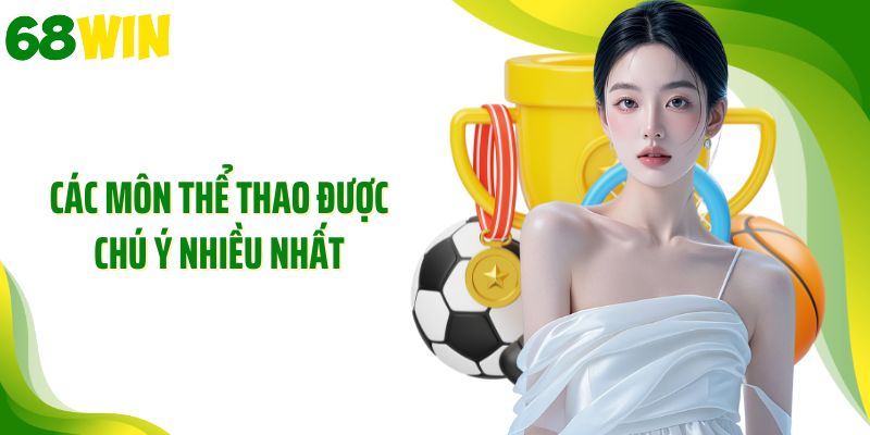 Các môn thể thao được chú ý nhiều nhất